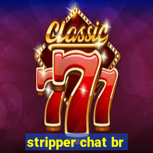 stripper chat br